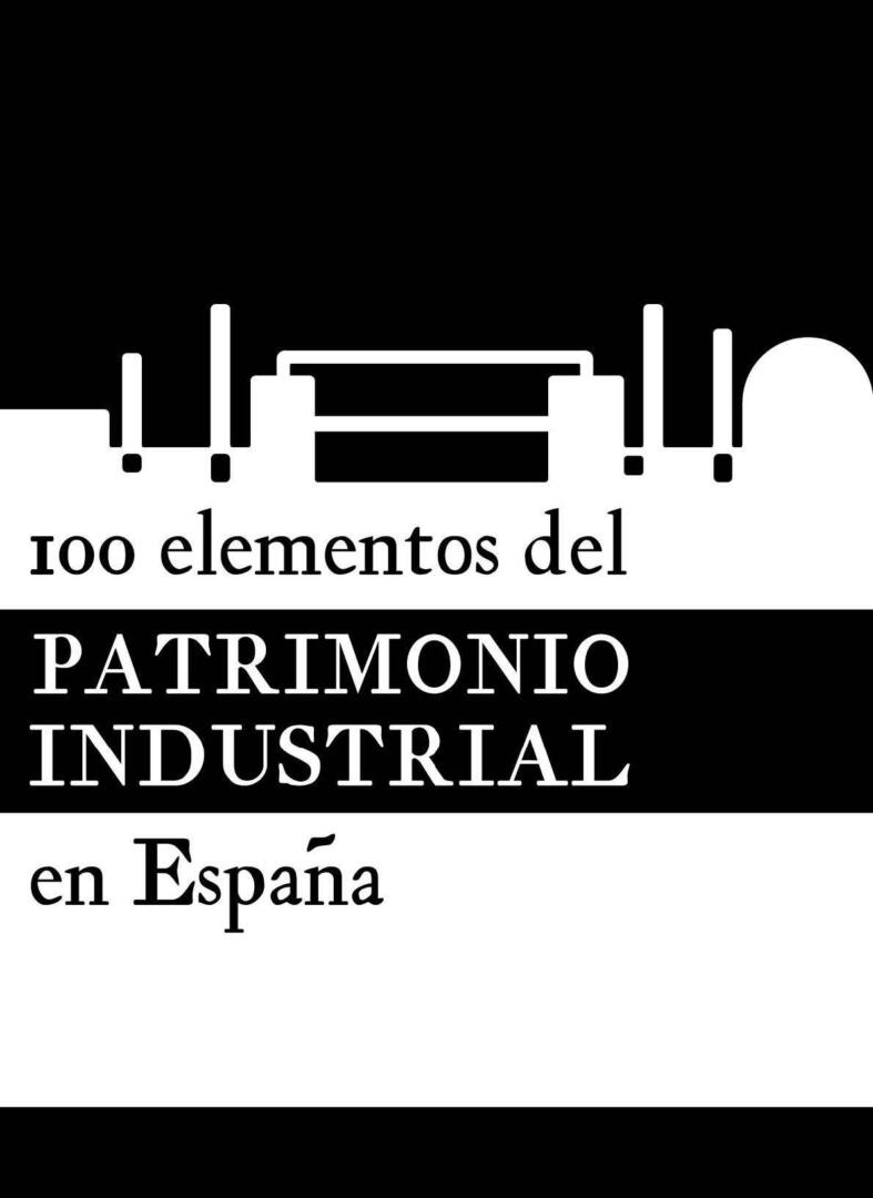 Balance positivo de la exposición 100 elementos del patrimonio industrial en España